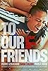 Primary photo for To Our Friends Primary photo for To Our Friends