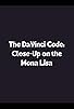 Primary photo for The Da Vinci Code: Close-Up on the Mona Lisa Primary photo for The Da Vinci Code: Close-Up on the Mona Lisa