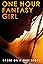 One Hour Fantasy Girl