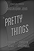 Primary photo for Pretty Things Primary photo for Pretty Things