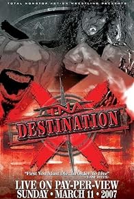 Primary photo for TNA Wrestling: Destination X Primary photo for TNA Wrestling: Destination X
