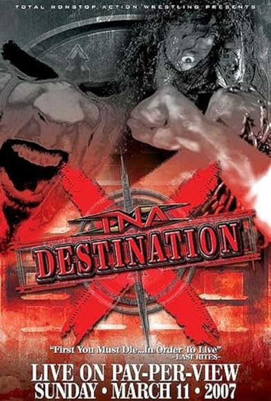 Primary photo for TNA Wrestling: Destination X Primary photo for TNA Wrestling: Destination X
