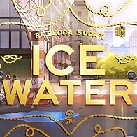 Primary photo for Rebecca Sugar: Ice Water