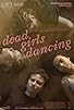 Primary photo for Dead Girls Dancing Primary photo for Dead Girls Dancing