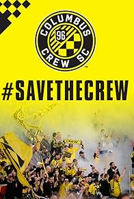 Primary photo for Save the Crew: The Fans vs. The System - Columbus Crew Documentary Primary photo for Save the Crew: The Fans vs. The System - Columbus Crew Documentary