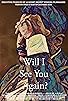 Primary photo for Will I See You Again? Primary photo for Will I See You Again?