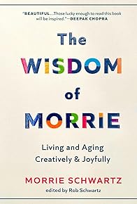 Primary photo for The Wisdom of Morrie: Living and Aging Creatively and Joyfully