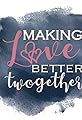 Making Love Better Twogether's primary photo
