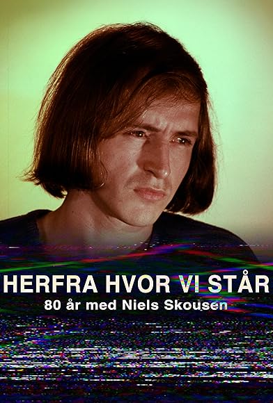 Primary photo for Herfra Hvor Vi Står - 80 år med Niels Skousen Primary photo for Herfra Hvor Vi Står - 80 år med Niels Skousen