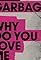 Garbage: Why Do You Love Me's primary photo