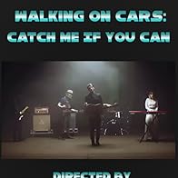 Primary photo for Walking on Cars: Catch Me If You Can Primary photo for Walking on Cars: Catch Me If You Can