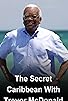 Primary photo for The Secret Caribbean with Trevor McDonald Primary photo for The Secret Caribbean with Trevor McDonald