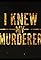 I Knew My Murderer's primary photo