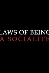Primary photo for Laws of Being a Socialite Primary photo for Laws of Being a Socialite