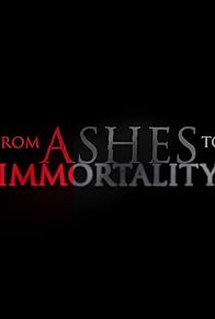Primary photo for From Ashes to Immortality Primary photo for From Ashes to Immortality