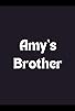 Primary photo for Amy's Brother
