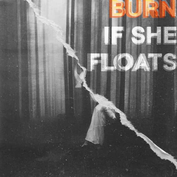 Burn If She Floats