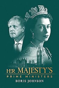 Primary photo for Her Majesty's Prime Ministers: Boris Johnson Primary photo for Her Majesty's Prime Ministers: Boris Johnson