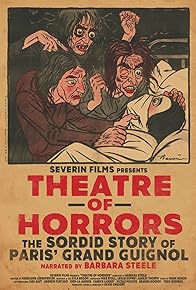 Primary photo for Theatre of Horrors: The Sordid Story of Paris' Grand Guignol