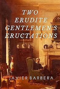 Primary photo for Two Erudite Gentlemen's Eructations