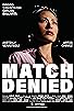 Primary photo for Match Denied Primary photo for Match Denied