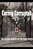 Primary photo for Caring Corrupted: The Killing Nurses of the Third Reich