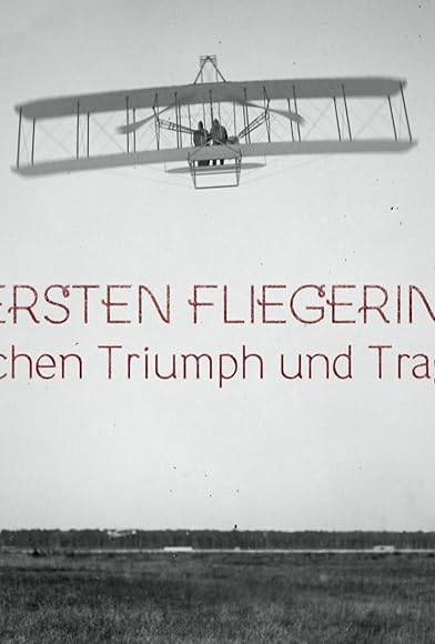 Primary photo for Die ersten Fliegerinnen - Zwischen Triumph und Tragödie Primary photo for Die ersten Fliegerinnen - Zwischen Triumph und Tragödie