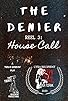 Primary photo for The Denier - REEL 3: House Call Primary photo for The Denier - REEL 3: House Call