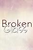 Primary photo for Broken Glass