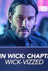 Primary photo for John Wick Chapter 2: Wick-vizzed