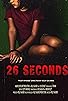 Primary photo for 26 Seconds Primary photo for 26 Seconds