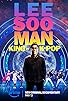 Primary photo for Lee Soo Man: King of K-Pop Primary photo for Lee Soo Man: King of K-Pop