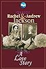 Primary photo for Rachel and Andrew Jackson: A Love Story Primary photo for Rachel and Andrew Jackson: A Love Story