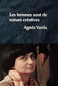Primary photo for Les femmes sont de nature créatives: Agnès Varda Primary photo for Les femmes sont de nature créatives: Agnès Varda