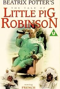 Primary photo for The Tale of Little Pig Robinson Primary photo for The Tale of Little Pig Robinson