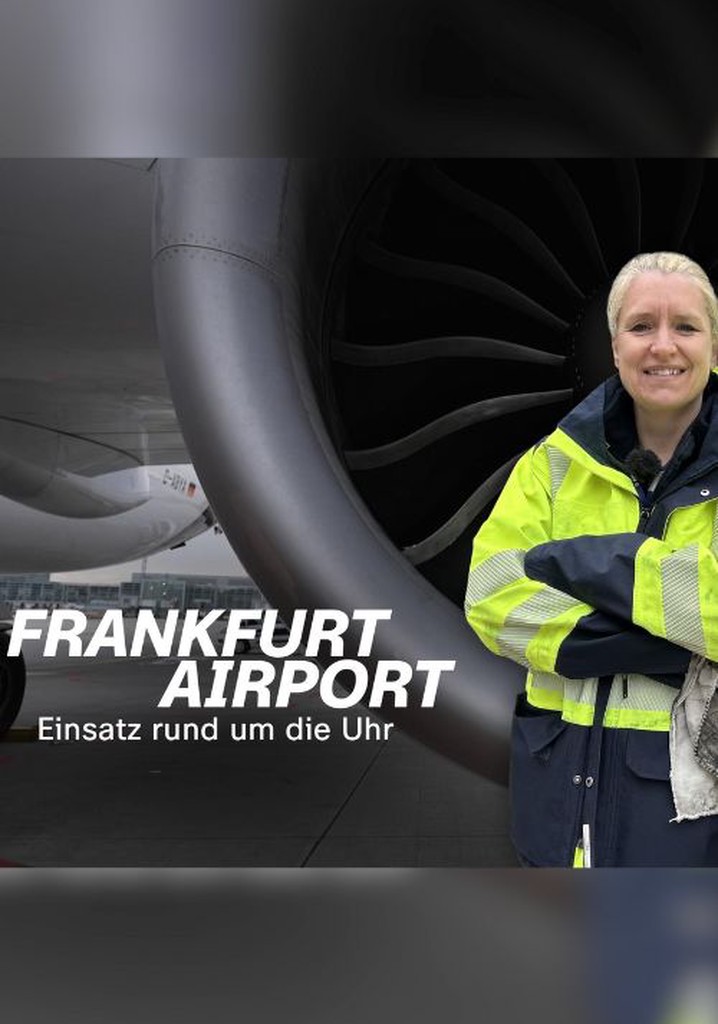 Frankfurt Airport - Einsatz rund um die Uhr