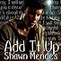 Primary photo for Shawn Mendes: Add It Up Primary photo for Shawn Mendes: Add It Up