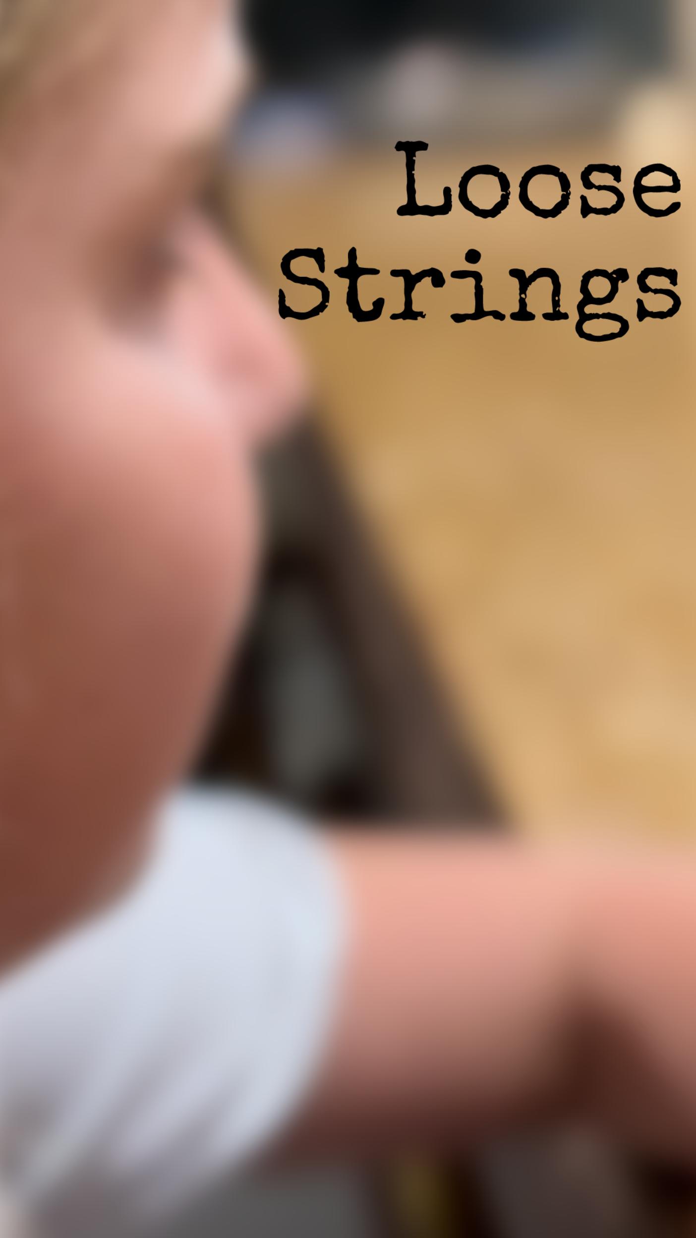 Loose Strings