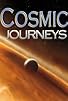 Primary photo for Cosmic Journeys Primary photo for Cosmic Journeys