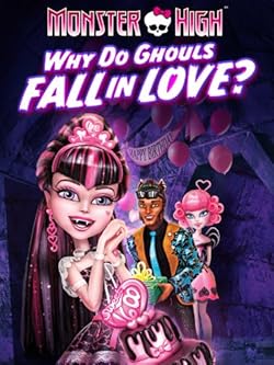 Poster of Monster High: Why Do Ghouls Fall in Love?