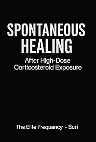Primary photo for Spontaneous Healing: After High-Dose Corticosteroid Exposure