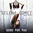 Primary photo for Selena Gomez: Good for You Primary photo for Selena Gomez: Good for You