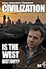 Primary photo for Civilization: Is the West History? Primary photo for Civilization: Is the West History?