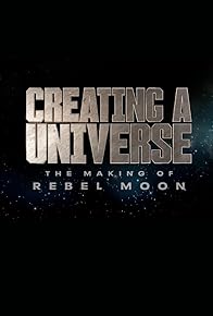 Primary photo for Creating a Universe: The Making of Rebel Moon