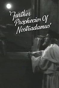 Primary photo for Further Prophecies of Nostradamus Primary photo for Further Prophecies of Nostradamus
