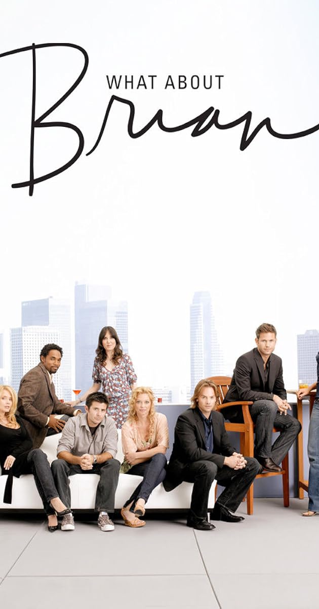 What About Brian (TV Series 20062007) Full Cast & Crew IMDb What About Brian (TV Series 20062007) Full Cast & Crew IMDb