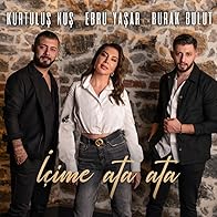 Primary photo for Burak Bulut & Ebru Yasar & Kurtulus Kus: Icime Ata Ata Primary photo for Burak Bulut & Ebru Yasar & Kurtulus Kus: Icime Ata Ata