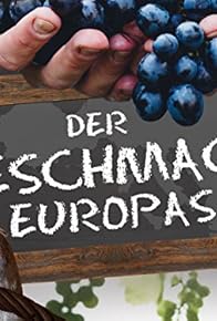 Primary photo for Der Geschmack Europas Primary photo for Der Geschmack Europas