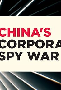 Primary photo for China's Corporate Spy War