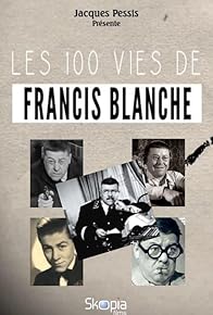 Primary photo for Les 100 vies de Francis Blanche Primary photo for Les 100 vies de Francis Blanche
